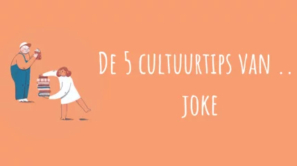 De 5 cultuurtips van … Joke